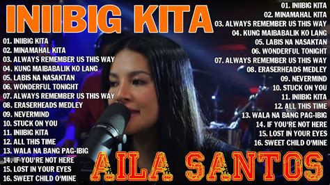 AILA SANTOS Best Songs, Iniibig Kita,Minamahal Kita  .